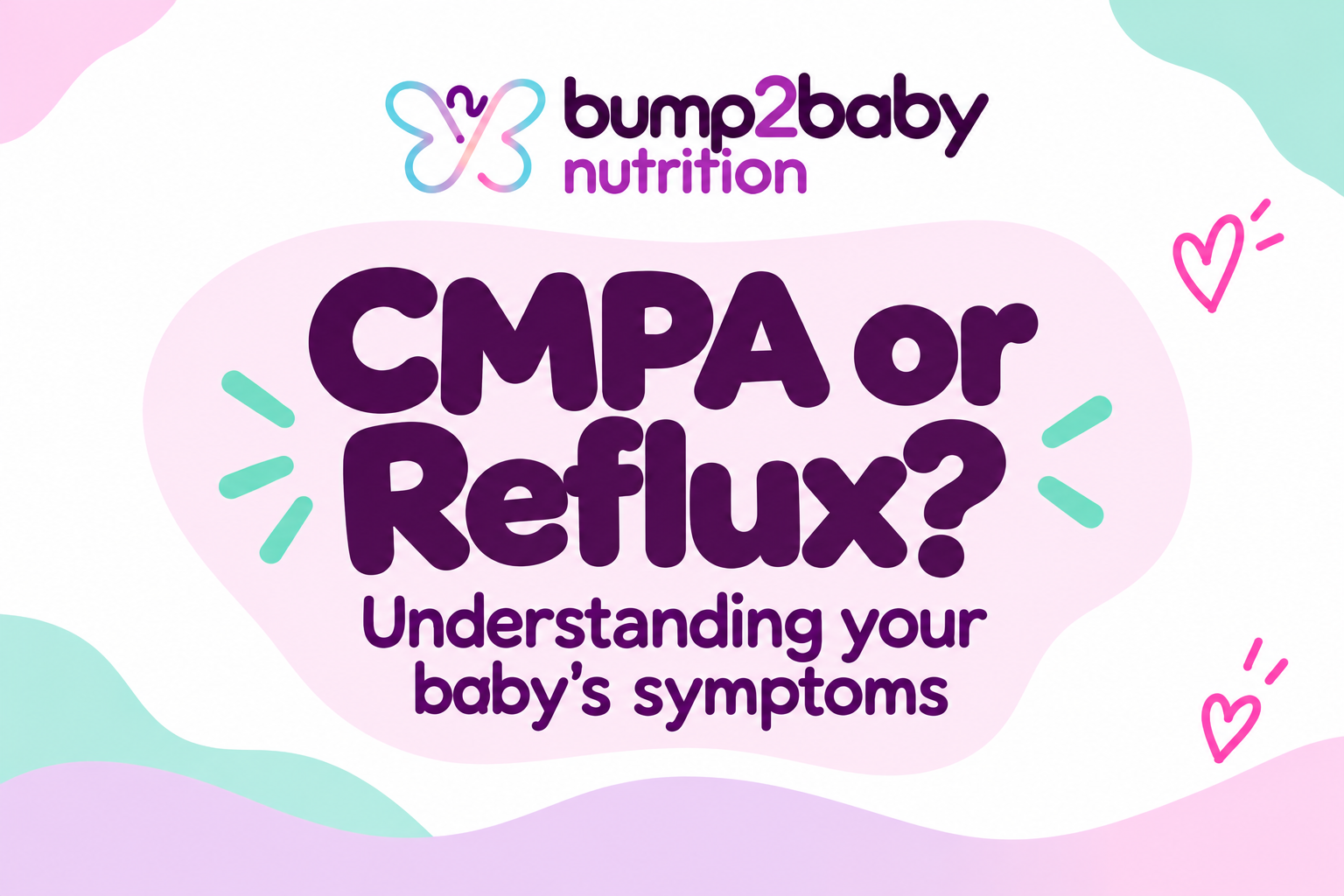 CMPA or reflux? Understanding your baby’s symptoms — bump2baby Nutrition.